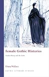 Female Gothic Histories by Diana Wallace