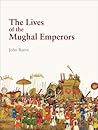 The Lives of the Mughal Emperors by John Reeve