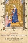 Latin Liturgical Psalters in the Bodleian Library: A Select Catalogue