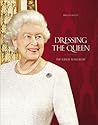 Dressing the Queen by Angela   Kelly