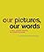 Our Pictures, Our Words by Laxmi Murthy