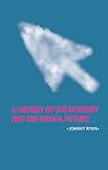 A History of the Internet and the Digital Future by Johnny  Ryan