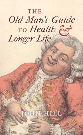 The Old Man's Guide to Health and Longer Life (Hardcover)