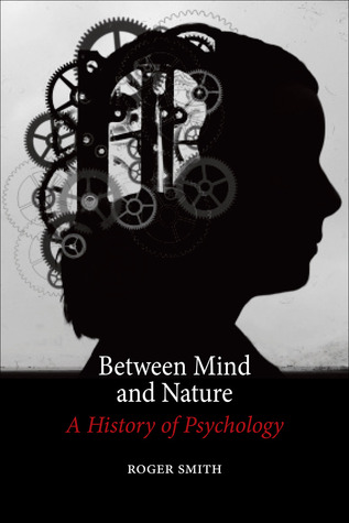 Between Mind and Nature: A History of Psychology (Hardcover)