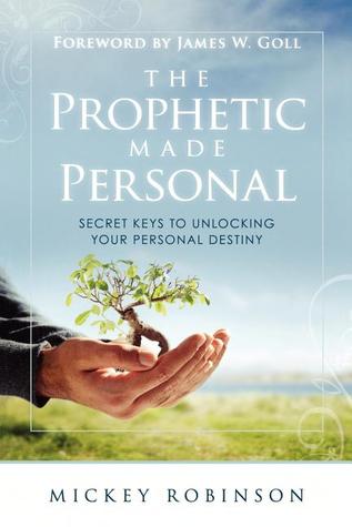 Prophetic Made Personal: Secret Keys to Unlocking Your Personal Destiny