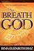 The Breath of God: From Our Emptiness to His Fulness