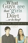 What Guys See That Girls Don't by Sharon Daugherty