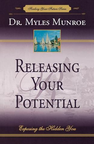 Releasing Your Potential: Exposing the Hidden You (Finding Your Future Series)