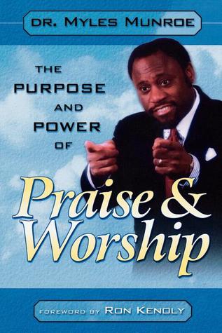 THE PURPOSE AND POWER OF PRAISE AND WORSHIP (Paperback)