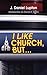 I Like Church But...