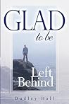 Glad to Be Left Behind Glad to Be Left Behind