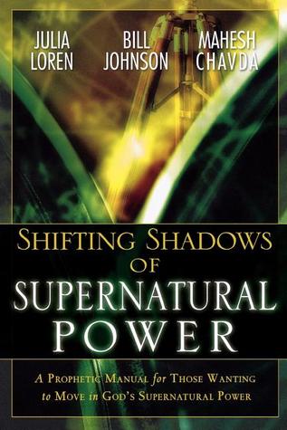 Shifting Shadow of Supernatural Power: A Prophetic Manual for Those Wanting to Move in God's Supernatural Power (Paperback)