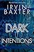 Dark Intentions by Irvin Baxter