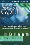 Dream Language: The Prophetic Power of Dreams, Revelations, and the Spirit of Wisdom