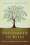 Positioned to Bless: Secrets to Fulfilling Your Divine Assignment Positioned to Bless: Secrets to Fulfilling Your Divine Assignment