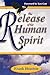 The Release of the Human Spirit