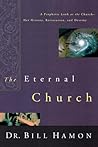 The Eternal Church: A Prophetic Look at the Church-Her History, Restoration, and Destiny