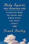 Holy Spirit, The Promised One: Learning How to Grow and Work With The Holy Spirit