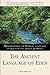 The Ancient Language of Eden: Rediscovering the Original Language of Jesus: Love, Grace, and Mercy
