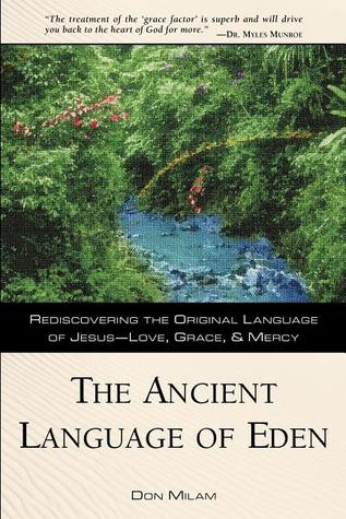 The Ancient Language of Eden: Rediscovering the Original Language of Jesus: Love, Grace, and Mercy