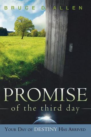 Promise of the Third Day: Your Day or Destiny Has Arrived