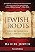Jewish Roots: Understanding Your Jewish Faith (Revised Edition)