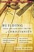 Building Your Life on the Basic Truths of Christianity: Biblical Foundation for Your Life Series (Biblical Foundations for Your Life)