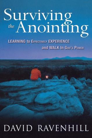 Surviving the Anointing: Learning to Effectively Experience and Walk in God's Power