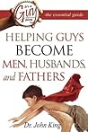 It's a Guy Thing: Helping Guys Become Men, Husbands And Fathers