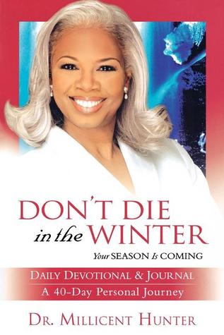 Don't Die in the Winter Daily Devotional & Journal: A 40-Day Personal Journey: Your Season is Coming