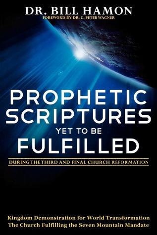 Prophetic Scriptures Yet to Be Fulfilled: During the 3rd and Final Reformation