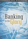 Banking in the Glory