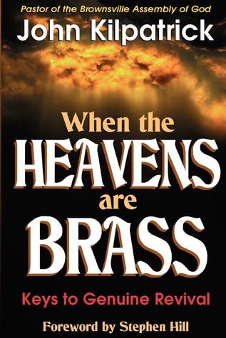 When the Heavens are Brass: Keys to Genuine Revival (Paperback)