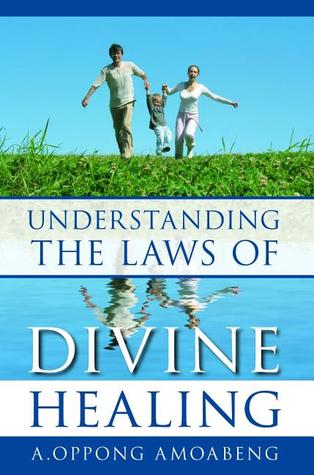 Understanding The Laws of Divine Healing