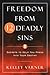 Freedom From Twelve Deadly Sins by Kelley Varner