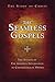 The Seamless Gospels: The Story of Christ