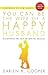 You Can Be the Wife of a Happy Husband:Discovering the Keys to Marital Success