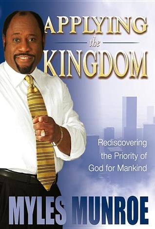 Applying the Kingdom: Rediscovering the Priority of God for Mankind (Hardcover)