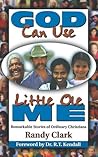 God Can Use Little Ole Me: Remarkable Stories of Ordinary Christians God Can Use Little Ole Me: Remarkable Stories of Ordinary Christians