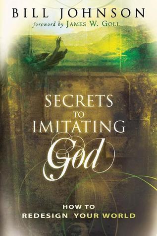 Secrets to Imitating God: How to Redesign Your World (Paperback)