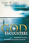 God Encounters: The Prophetic Power of the Supernatural to Change Your Life