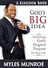 God's Big Idea by Myles Munroe God's Big Idea by Myles Munroe