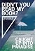 Didn't You Read My Book? and Caught Up Into Paradise