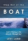 Step Out of the Boat: God Is Waiting to Do Miracles Through You!
