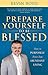 Prepare Yourself to be Blessed: How to Purposely Enter Into Abundant Living
