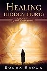 Healing Hidden Hurts: Faith to Begin Again