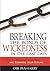 Breaking the Bonds of Wickedness In The Last Days: How to Release Your Past and Embrace Your Future