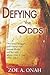 Defying the Odds: One Man's Struggle and Victory Over Mental Illness and His Wife Whose Trust in God Never Failed
