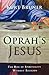 Oprah's Jesus: The Rise of ...