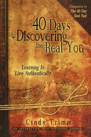 40 Days to Discovering the Real You: Learning to Live Authentically (Paperback)